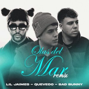 Lil Jaimes Ft. Quevedo Y Bad Bunny – Olas Del Mar (Remix)